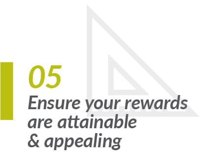 Ensure your rewards are appealing