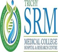 Trichy SRM MCHRC- medical College hiring Professor, Resident, Educator, Nurse, Executive