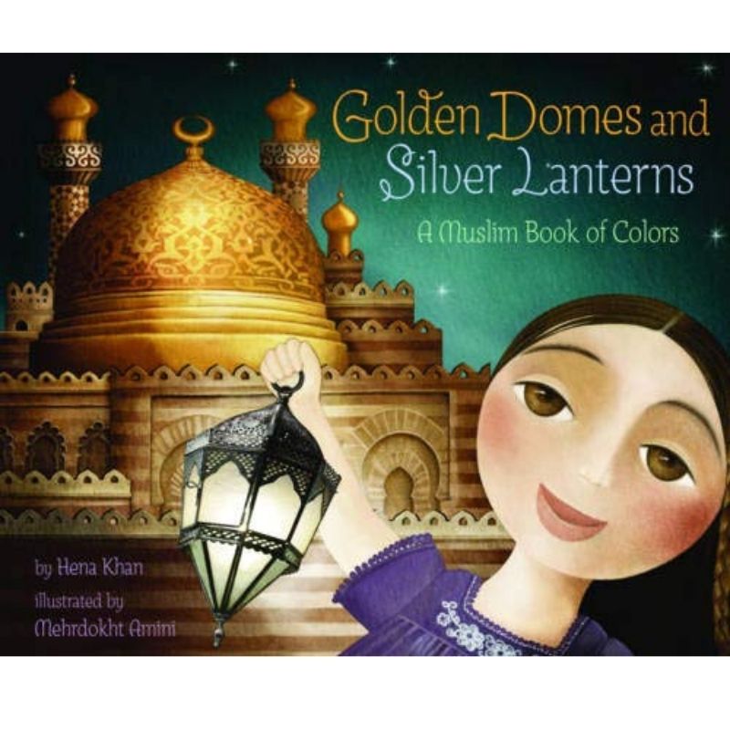 Golden Domes and Silver Lanterns: A Muslim Book of Colors