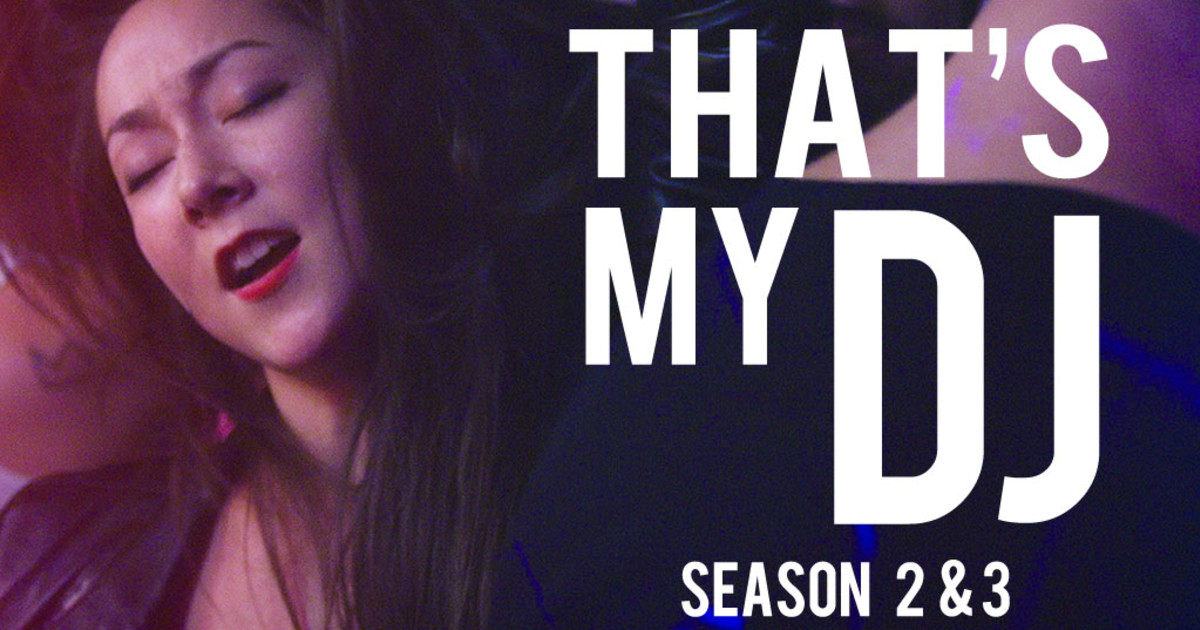 Go Dj That's My Dj Thats My DJ Seasons 2 & 3 | Indiegogo