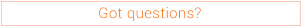 Got questions?