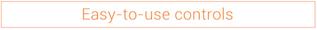 Easy to use controls
