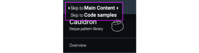 Screengrab of the skip link navigation menu from Deque’s accessible pattern library with clear focus indication and the option to navigate directly to the main content or code samples