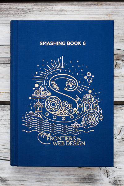 Smashing Book 6: New Frontiers in Web Design