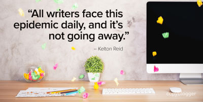 All writers face this epidemic daily, and it’s not going away.