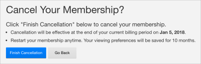 Netflix makes sure you understand how cancellation works before you click that button.