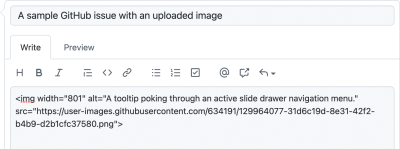 Screenshot of a new GitHub issue. The title reads, “A sample GitHub issue with an uploaded image. The body is an image element with an alt attribute that reads, “A tooltip poking through an active slide drawer navigation menu.”