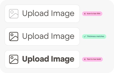 Three pairs of icon and text. On two of the pairs, the text is either thinner or bolder than the icon. In the middle pair, the text and the icon have a matching thickness, and it looks like one thing