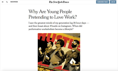 Screenshot from the New York Times article ‘Why are young people pretending to love work'. Under the heading, there's a propaganda-poster style illustration of three young people holding laptops, phones, and tablets, making a fist with their right hand. The background of the poster says ‘Hustle'.