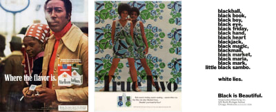 Left: Where the flavor is, advertisement for Philip Morris by Burrell-McBain Inc. Center: True Two, an advertisement for Lorillard Tobacco Company by Vince Cullers Advertising, Inc. in 1968. Right: Black is Beautiful, an advertisement for Vince Cullers Advertising, Inc., creative direction by Emmett McBain in 1968.