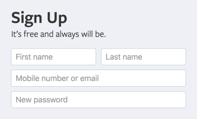 Facebook's signup form. A heading reads, “Sign Up. It's free and always will be.” Placeholders are being used as labels, asking for your first name, last name, mobile number or email, and to create a new password for your account Screenshot.