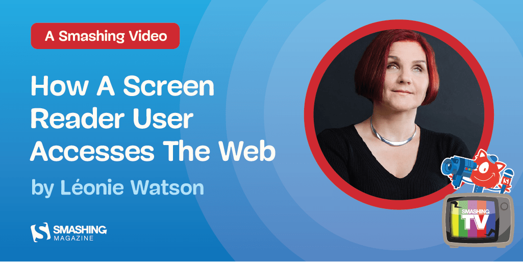 How A Screen Reader User Accesses The Web: A Smashing Video - Smashing Magazine