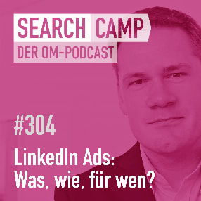 LinkedIn Ads: Was, wie, für wen? [Search Camp 304]