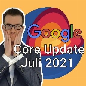 Podcast: Google Core Update Juli 2021: Was Du jetzt wissen musst!