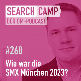 Podcast: Wie war die SMX München 2023? Unser Recap [Search Camp 268]