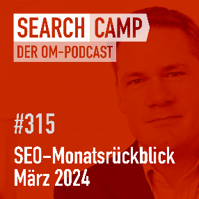 Podcast: SEO-Monatsrückblick März 2024: Google Updates, Search Console + mehr [Search Camp 315]