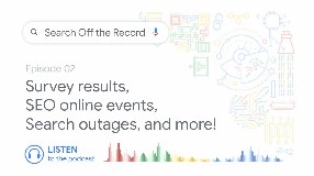 Video: Survey results, SEO online events, Search outages, and more! | Search Off the Record podcast