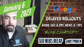 Video: Google Still Rolling Out Updates, Start & End Dates Are Confusing, Bing To Add ChatGPT, SEO Is Bad