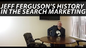 Video: Jeff Ferguson’s History In The Search Marketing Space