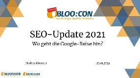 Video: Webinar-Aufzeichnung: Das SEO-Update 2021 - Wo geht die Google-Reise hin? (BLOO:CON 2021)