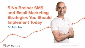 Video: 5 No-Brainer SMS and Email Marketing Strategies You Should Implement Today
