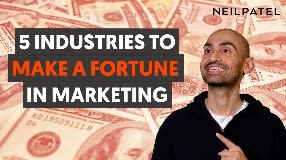 Video: The 5 Industries Most Likely to Make You a Fortune as a Digital Marketer