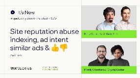 Video: It's New - April 16 - Google site reputation abuse, indexing, AdSense ad intent, similar ads and 