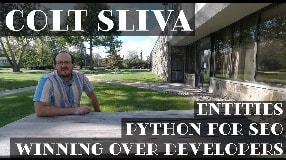 Video: Colt Sliva On Entities, Python For SEO & Winning Over Developers - Vlog #152