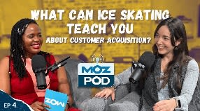 Video: Ep 4 | What Can Ice Skating Teach You About Customer Acquisition? | MozPod