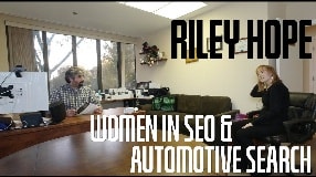 Video: Riley Hope On Women In SEO & Automotive Search #155
