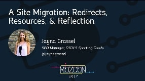 Video: A Site Migration: Redirects, Resources, & Reflection [MozCon 2017] — Jayna Grassel