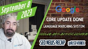 Video: Google August Core Update Done, Language Matching System, Canonical Bug, Google Ads AI Disclosure
