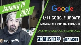 Video: Google 1/11 Search Algorithm Update, Manual Actions Delayed, Core Update Specifics & Bing IndexNow