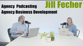 Video: Jill Fecher On Podcasting & Agency Business Development - 187