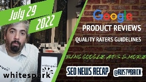 Video: July Google Product Reviews, Quality Raters Guidelines, Things To Know, Core Web Vitals, Bing, Ads