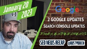 Video: Two Google Unconfirmed Updates, Performance Max Experiments & Search Console Data Change