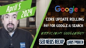 Video: Ongoing Google March Core Update, Googlebot To Crawl Less, Pay For Google Search AI & More