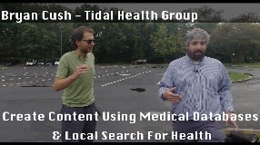 Video: Bryan Cush On Create Content Using Medical Databases & Local Search For Health - #145