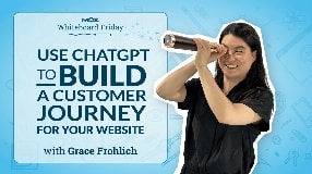 Video: Use ChatGPT to Build a Customer Journey For Your Website — Whiteboard Friday