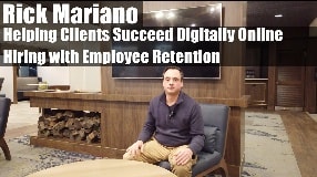 Video: Rick Mariano On Helping Clients Succeed Digitally Online & Hiring with Employee Retention