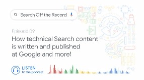 Video: How technical Search content is written and published at Google and more! | Search Off the Record