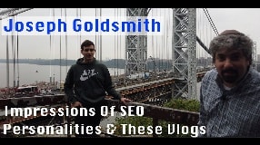Video: Joseph Goldsmith On Impressions Of SEO Personalities & These Vlogs - Vlog 150