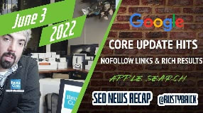 Video: Google Core Update, Nofollow Links, Rich Results & Apple Search Rumors