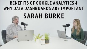 Video: Sarah Burke On The Benefits Of Google Analytics 4 & Why Data Dashboards Are Important - Vlog #185