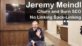 Video: Jeremy Meindl On Churn and Burn SEO & No Linking Back-Linking