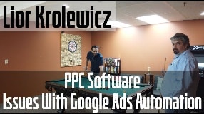 Video: Lior Krolewicz On PPC Software & Issues With Google Ads Automation