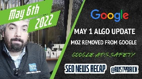 Video: Google May 1st Update, Moz Removed From Google, Google Ads Safety Report, New Microsoft Advertising