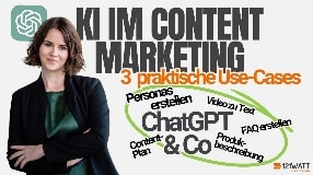 Video: Einsatz von KI im Content Marketing - 3 praxisnahe Use-Cases