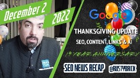 Video: Google Thanksgiving Volatility, Links, Content & More SEO & 19 Years Covering Search