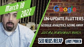 Video: Google Algorithm Weirdness, Google Analytics 3 Going Away, Google Local Review Bugs & More